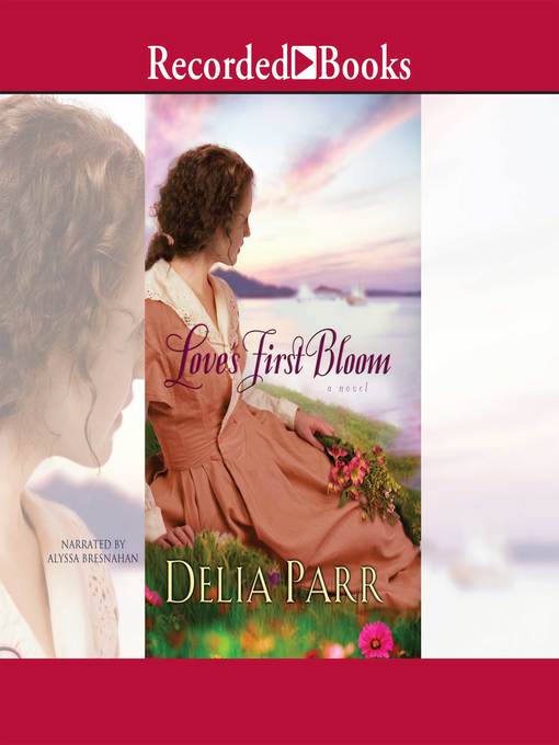 Title details for Love's First Bloom by Delia Parr - Wait list